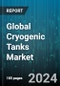 Global Cryogenic Tanks Market by Raw Material (Aluminum Alloy, Nickel Alloy, Steel), cryogenic liquid (Liquefied Natural Gas, Liquid Hydrogen, Liquid Nitrogen), Application, End-Use Industry - Forecast 2024-2030 - Product Image