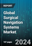 Global Surgical Navigation Systems Market by Technology (Electromagnetic, Hybrid, Optical), Type (CT-Based, Microscopy-Based), Application, End-User - Forecast 2024-2030- Product Image