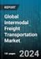 Global Intermodal Freight Transportation Market by Component (Services, Software), Solution (Fleet Management, Freight Security, Intermodal Dispatch), Mode, End-User Industry - Forecast 2023-2030 - Product Thumbnail Image