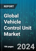 Global Vehicle Control Unit Market by Propulsion Type (Battery Electric Vehicles, Hybrid, Internal Combustion Engine), ECU Type (16-Bit-ECU, 32-Bit-ECU, 64-Bit-ECU), Autonomy Type, Vehicle Type, Application - Forecast 2024-2030- Product Image