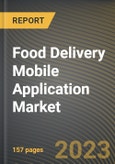 Food Delivery Mobile Application Market Research Report by Operating System, End User, State - Cumulative Impact of COVID-19, Russia Ukraine Conflict, and High Inflation - United States Forecast 2023-2030- Product Image