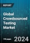 Global Crowdsourced Testing Market by Testing Type (Functionality Testing, Localization Testing, Performance Testing), Platform (Mobile Testing, Website Testing), Organization Size, Vertical - Forecast 2024-2030 - Product Thumbnail Image