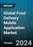 Global Food Delivery Mobile Application Market by Operating System (Android, iOS), End User (Food Delivery Market Place, Restaurants) - Forecast 2024-2030- Product Image