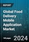 Global Food Delivery Mobile Application Market by Operating System (Android, iOS), End User (Food Delivery Market Place, Restaurants) - Forecast 2024-2030 - Product Image