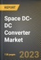 Space DC-DC Converter Market Research Report by Type (Isolated and Non-Isolated), Platform, Input Voltage, Output Voltage, Form Factor, Output Power, Application, State - United States Forecast to 2027 - Cumulative Impact of COVID-19 - Product Thumbnail Image