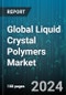 Global Liquid Crystal Polymers Market by Type (Lyotropic, Thermotropic), Application (Automotive, Electrical & Electronics, Industrial Machinery) - Forecast 2024-2030 - Product Image