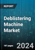Deblistering Machine Market by Blister Packs, Operation, Packaging Type, Type, End-User - Global Forecast 2025-2030- Product Image