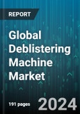 Global Deblistering Machine Market by Blister Packs (Child-Resistant, Heavy Gauge alu/alu, Linear Formats), Operation (Automatic, Manual, Semi-automatic), Packaging Type, Type, End-User - Forecast 2024-2030- Product Image