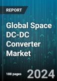 Global Space DC-DC Converter Market by Type (Isolated, Non-Isolated), Platform (Capsules/Cargos, Interplanetary Spacecraft & Probes, Launch Vehicles), Input Voltage, Output Voltage, Form Factor, Output Power, Application - Forecast 2024-2030- Product Image