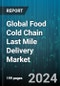 Global Food Cold Chain Last Mile Delivery Market by Food Type, Product Type, Temperature Type, Delivery Vehicle, Cooling Material, End-User - Forecast 2023-2030 - Product Thumbnail Image
