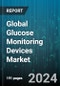 Global Glucose Monitoring Devices Market by Type (Diabetes Monitoring Devices, Insulin Delivery Devices), Application (Gestational Diabetes, Type 1 Diabetes, Type 2 Diabetes), End-User - Forecast 2023-2030 - Product Image
