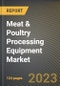 Meat & Poultry Processing Equipment Market Research Report by Equipment (Cut-Up, Deboning & Skinning, and Evisceration), Meat Type, Product, State - United States Forecast to 2027 - Cumulative Impact of COVID-19 - Product Image