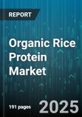 Organic Rice Protein Market by Form, Function, Type, Application - Global Forecast 2025-2030- Product Image