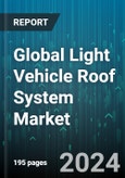 Global Light Vehicle Roof System Market by Material (Composites, Glass, Metals), Technology (Retractable Hard-Top Roofs, Retractable Soft-Top Roofs, Solar Roofs), Vehicles, Distribution Channel - Forecast 2024-2030- Product Image