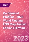 On Demand Product - 2023 World Floating LNG Map Analyst Edition (Terrain)- Product Image