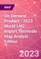 On Demand Product - 2023 World LNG Import Terminals Map Analyst Edition - Product Image