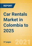 Car Rentals (Self Drive) Market in Colombia to 2025 - Fleet Size, Rental Occasion and Days, Utilization Rate and Average Revenue Analytics- Product Image