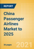 China Passenger Airlines Market to 2025 - Market Segments Sizing and Revenue Analytics- Product Image