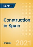 Construction in Spain - Key Trends and Opportunities to 2025 (Q4 2021)- Product Image