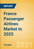 France Passenger Airlines Market to 2025 - Market Segments Sizing and Revenue Analytics- Product Image