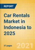 Car Rentals (Self Drive) Market in Indonesia to 2025 - Fleet Size, Rental Occasion and Days, Utilization Rate and Average Revenue Analytics- Product Image