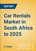 Car Rentals (Self Drive) Market in South Africa to 2025 - Fleet Size, Rental Occasion and Days, Utilization Rate and Average Revenue Analytics- Product Image