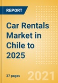 Car Rentals (Self Drive) Market in Chile to 2025 - Fleet Size, Rental Occasion and Days, Utilization Rate and Average Revenue Analytics- Product Image