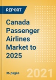 Canada Passenger Airlines Market to 2025 - Market Segments Sizing and Revenue Analytics- Product Image