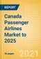 Canada Passenger Airlines Market to 2025 - Market Segments Sizing and Revenue Analytics - Product Image