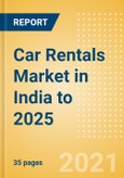 Car Rentals (Self Drive) Market in India to 2025 - Fleet Size, Rental Occasion and Days, Utilization Rate and Average Revenue Analytics- Product Image