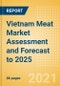 Vietnam Meat Market Assessment and Forecast to 2025 - Analyzing Product Categories and Segments, Distribution Channel, Competitive Landscape, Packaging and Consumer Segmentation - Product Thumbnail Image