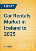 Car Rentals (Self Drive) Market in Iceland to 2025 - Fleet Size, Rental Occasion and Days, Utilization Rate and Average Revenue Analytics- Product Image