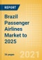Brazil Passenger Airlines Market to 2025 - Market Segments Sizing and Revenue Analytics - Product Image