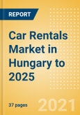 Car Rentals (Self Drive) Market in Hungary to 2025 - Fleet Size, Rental Occasion and Days, Utilization Rate and Average Revenue Analytics- Product Image
