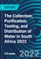 The Collection, Purification, Testing, and Distribution of Water in South Africa 2022 - Product Thumbnail Image