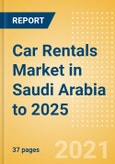 Car Rentals (Self Drive) Market in Saudi Arabia to 2025 - Fleet Size, Rental Occasion and Days, Utilization Rate and Average Revenue Analytics- Product Image