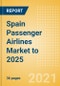 Spain Passenger Airlines Market to 2025 - Market Segments Sizing and Revenue Analytics - Product Image
