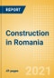 Construction in Romania - Key Trends and Opportunities to 2025 (H2 2021) - Product Thumbnail Image