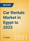 Car Rentals (Self Drive) Market in Egypt to 2025 - Fleet Size, Rental Occasion and Days, Utilization Rate and Average Revenue Analytics- Product Image