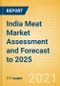 India Meat Market Assessment and Forecast to 2025 - Analyzing Product Categories and Segments, Distribution Channel, Competitive Landscape, Packaging and Consumer Segmentation - Product Thumbnail Image