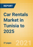 Car Rentals (Self Drive) Market in Tunisia to 2025 - Fleet Size, Rental Occasion and Days, Utilization Rate and Average Revenue Analytics- Product Image