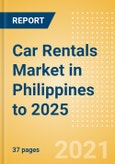 Car Rentals (Self Drive) Market in Philippines to 2025 - Fleet Size, Rental Occasion and Days, Utilization Rate and Average Revenue Analytics- Product Image