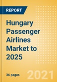Hungary Passenger Airlines Market to 2025 - Market Segments Sizing and Revenue Analytics- Product Image
