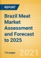 Brazil Meat Market Assessment and Forecast to 2025 - Analyzing Product Categories and Segments, Distribution Channel, Competitive Landscape, Packaging and Consumer Segmentation - Product Thumbnail Image