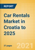 Car Rentals (Self Drive) Market in Croatia to 2025 - Fleet Size, Rental Occasion and Days, Utilization Rate and Average Revenue Analytics- Product Image