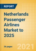 Netherlands Passenger Airlines Market to 2025 - Market Segments Sizing and Revenue Analytics- Product Image