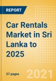 Car Rentals (Self Drive) Market in Sri Lanka to 2025 - Fleet Size, Rental Occasion and Days, Utilization Rate and Average Revenue Analytics- Product Image