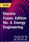 Electric Fuses. Edition No. 4. Energy Engineering - Product Thumbnail Image