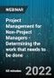 Project Management for Non-Project Managers - Determining the Work that needs to be done - Webinar (Recorded) - Product Thumbnail Image