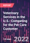 Veterinary Services in the U.S.: Competing for the Pet Care Customer, 3rd Edition - Product Image